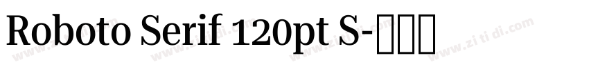 Roboto Serif 120pt S字体转换